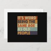 Es ist seltsam, das gleiche Alter zu haben wie alt Postkarte (Vorne/Hinten)