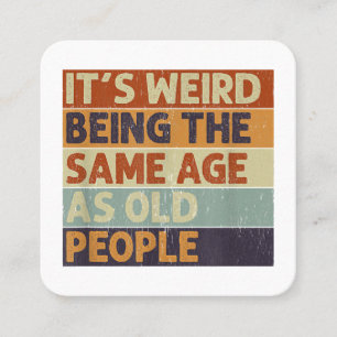 Es ist seltsam, das gleiche Alter zu haben wie alt Quadratische Visitenkarte