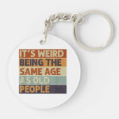 Es ist seltsam, das gleiche Alter zu haben wie alt Schlüsselanhänger (Rückseite)