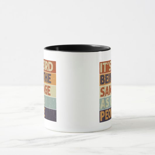 Es ist seltsam, das gleiche Alter zu haben wie alt Tasse (Zentrum)