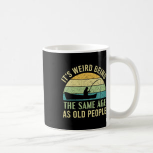 Es ist seltsam, genauso alt zu sein wie alte Leute Kaffeetasse