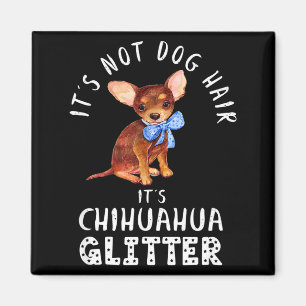 Es ist Shirt Nicht Hundehaar Chihuahua Glitter Magnet