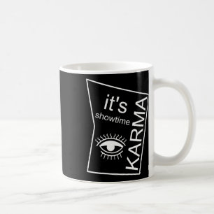 Es ist Showtime Karma Kaffeetasse