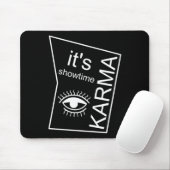 Es ist Showtime Karma Mousepad (Mit Mouse)