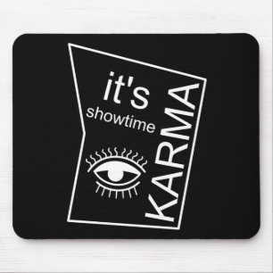 Es ist Showtime Karma Mousepad