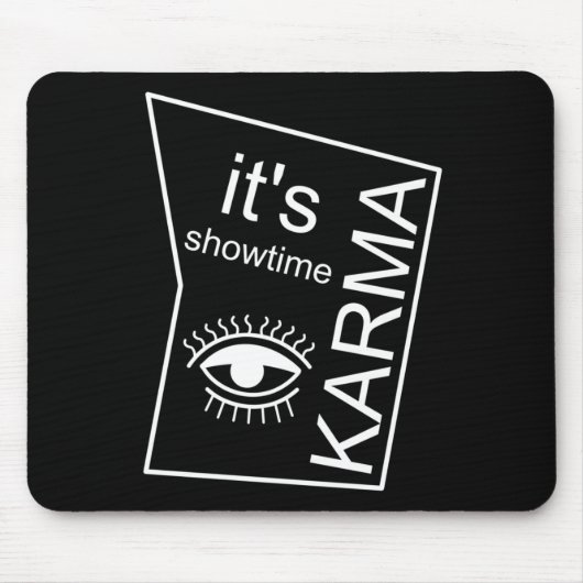 Es ist Showtime Karma Mousepad (Vorne)