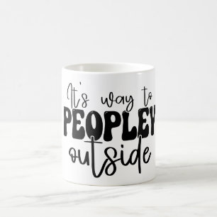 Es ist so, dass zu viele Leute außerhalb von Funny Kaffeetasse