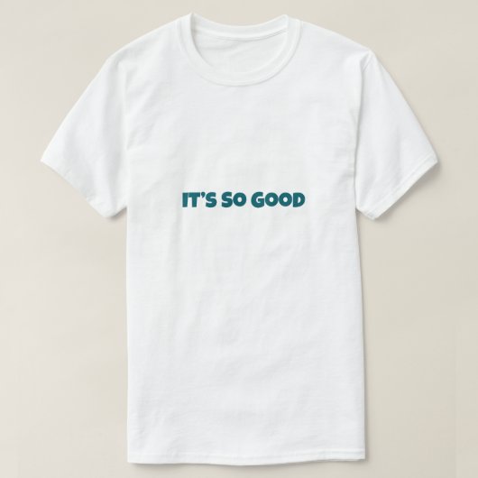 Es ist so gut Lustig T-Shirt (Design vorne)