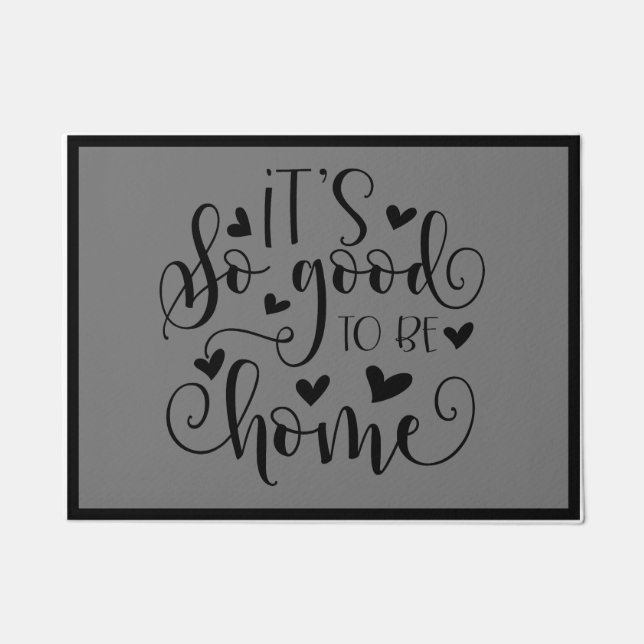 Es ist so gut, Zuhause zu sein Fußmatte (Vorderseite)