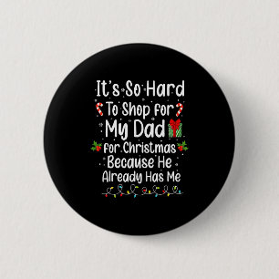 Es ist so schwer, für meinen Vater zu Weihnachten Button