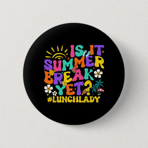 Es ist Sommerpause, aber Mittag Lady letzten Schul Button