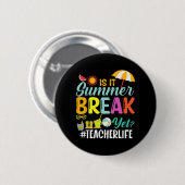 Es ist Sommerpause, doch Lehrer schätzen Button (Vorne & Hinten)