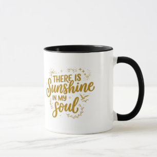 Es ist Sonnenschein in meiner Seele Tasse