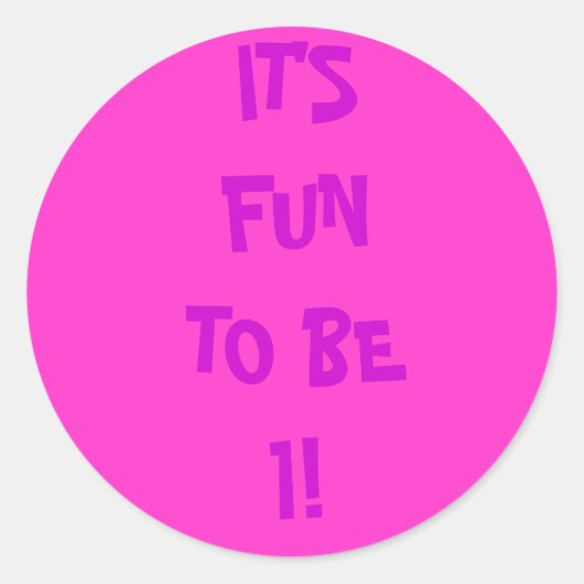 ES IST SPASS, 1 ZU SEIN! RUNDER AUFKLEBER (Vorderseite)