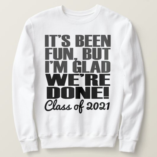 Es ist Spaß, Klasse der Abschluss Senioren 2021 Sweatshirt (Design vorne)