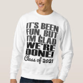 Es ist Spaß, Klasse der Abschluss Senioren 2021 Sweatshirt (Vorderseite)