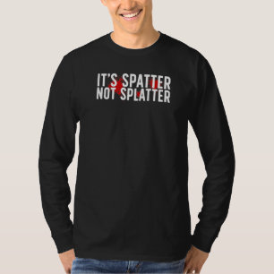 Es ist Spritzer Forensischer Wissenschaftler Foren T-Shirt
