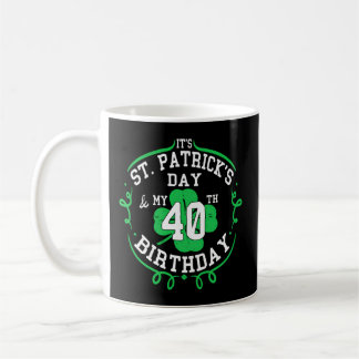 Es ist St Patrick's Day My 40. 40 Kaffeetasse