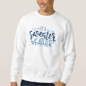 Es ist Sweater Weather Sweatshirt (Vorderseite)