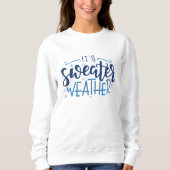Es ist Sweater Weather Sweatshirt (Vorderseite)