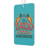 Es ist Taco Time Irgendwo Tex Mex mexikanisches Es Autolufterfrischer (Links)