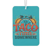Es ist Taco Time Irgendwo Tex Mex mexikanisches Es Autolufterfrischer (Rückseite)