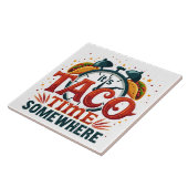 Es ist Taco Time Irgendwo Tex Mex mexikanisches Es Fliese (Seite)