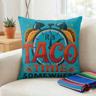 Es ist Taco Time Irgendwo Tex Mex mexikanisches Es Kissen