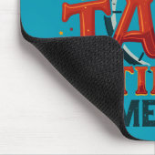Es ist Taco Time Irgendwo Tex Mex mexikanisches Es Mousepad (Ecke)