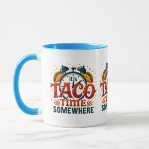 Es ist Taco Time Irgendwo Tex Mex mexikanisches Es Tasse