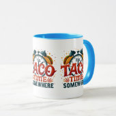 Es ist Taco Time Irgendwo Tex Mex mexikanisches Es Tasse (VorderseiteRechts)