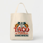 Es ist Taco Time Irgendwo Tex Mex mexikanisches Es Tragetasche (Vorne)