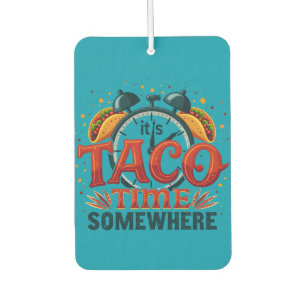 Es ist Taco-Zeit Irgendwo Tex-Mex Mexikanisches Es Autolufterfrischer