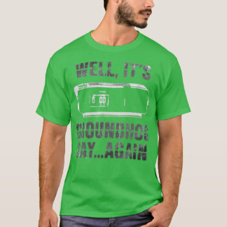 Es ist Tag des Murmeltieres... wieder lustig T-Shirt