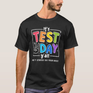 Es ist Testtag, an dem du nicht betrchtest, dein B T-Shirt