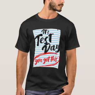 Es ist Testtag, Sie schaffen das Lehrertests T-Shirt