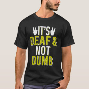 Es ist tot und nicht dumm Sign Language Deaf Aware T-Shirt
