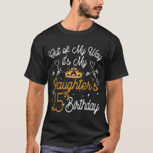 Es ist übrigens der 25. Geburtstag meiner Tochter T-Shirt