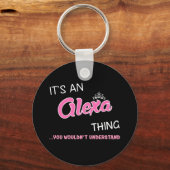 Es ist und Alexa, was man nicht verstehen würde Schlüsselanhänger (Vorderseite)