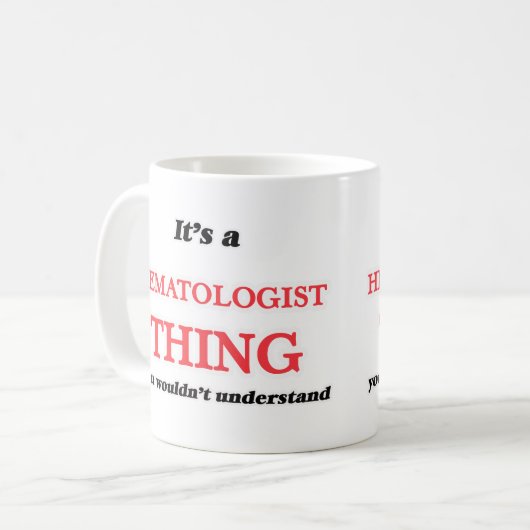 Es ist und Hematologe, man würde es nicht verstehe Kaffeetasse (Vorderseite Links)
