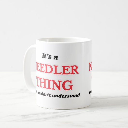 Es ist und Needler, Sie würden es nicht verstehen Kaffeetasse (Vorderseite Links)
