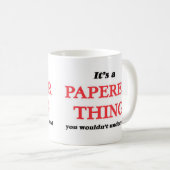 Es ist und Paperer-Ding, man würde es nicht verste Kaffeetasse (VorderseiteRechts)