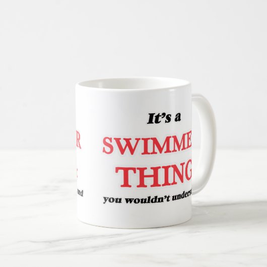 Es ist und schwimmen, Sie würden es nicht verstehe Kaffeetasse (VorderseiteRechts)