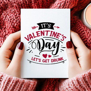 Es ist Valentinstag, lasst uns betrinken Feiertagskarte
