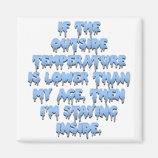 Es ist viel zu kalt, um nach draußen zu gehen magnet (Vorne)