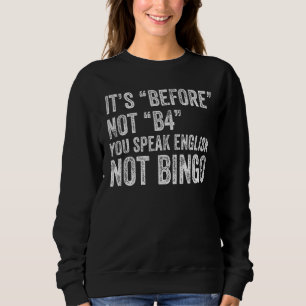 Es ist vor Nicht B4 sprechen Sie Englisch nicht Bi Sweatshirt