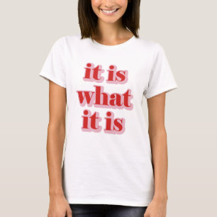 Es ist, was es ist. T-Shirt