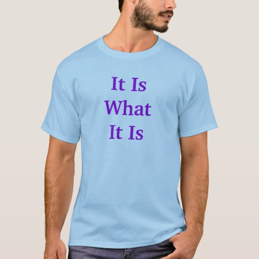 Es ist, was es ist T-Shirt (Vorderseite)