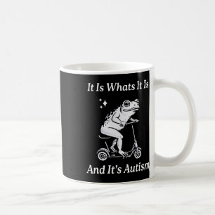 Es ist, was es ist, und es ist Autismus Funny Meme Kaffeetasse