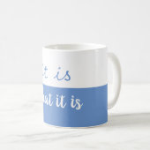 Es ist, was es Kaffee-Tasse ist Kaffeetasse (VorderseiteRechts)